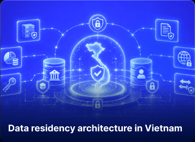 Data residency architecture in Vietnam